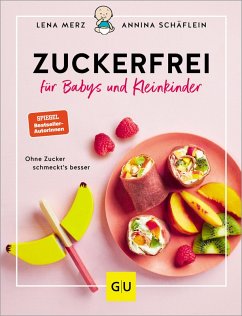 Zuckerfrei für Babys und Kleinkinder (eBook, ePUB) - Schäflein, Annina; Merz, Lena