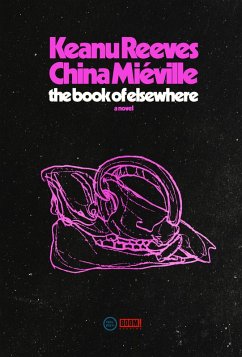 The Book of Elsewhere (eBook, ePUB) - Reeves, Keanu; Miéville, China