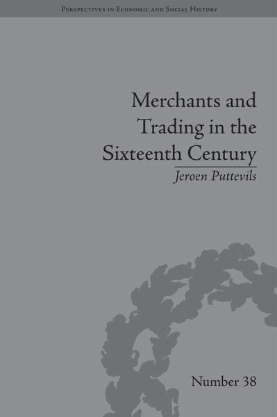 Merchants and Trading in the Sixteenth Century (eBook, PDF) Merchants and Trading in the Sixteenth Century (eBook, PDF)