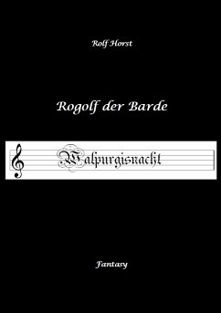 Rogolf der Barde - Halloween, Hexen, Harz, Brocken, Dämonen, Magier, Amulette, Pentagramm, Silberdolch, Schwert, Pfeil, Bogen, Ritual (eBook, ePUB) - Horst, Rolf