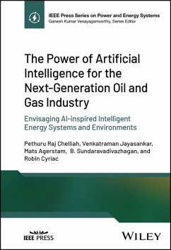 The Power of Artificial Intelligence for the Next-Generation Oil and Gas Industry (eBook, PDF) - Chelliah, Pethuru Raj; Jayasankar, Venkatraman; Agerstam, Mats; Sundaravadivazhagan, B.; Cyriac, Robin