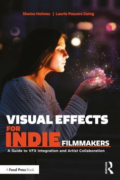 Visual Effects for Indie Filmmakers (eBook, PDF) - Holmes, Shaina; Powers Going, Laurie