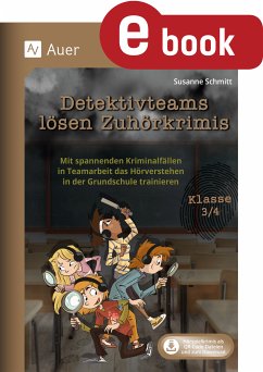 Detektivteams lösen Zuhörkrimis - Klasse 3-4 (eBook, PDF) - Schmitt, Susanne