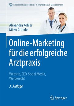 Online-Marketing für die erfolgreiche Arztpraxis (eBook, PDF) - Köhler, Alexandra; Gründer, Mirko