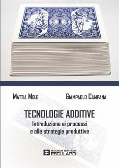 Tecnologie Additive. Introduzione ai processi e alle strategie produttive (eBook, ePUB) - Mele, Mattia; Campana, Giampaolo