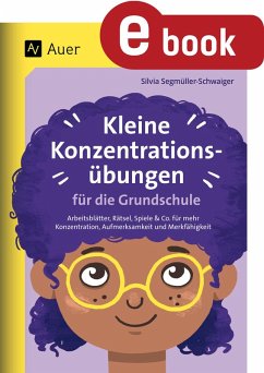 Kleine Konzentrationsübungen für die Grundschule (eBook, PDF) - Segmüller-Schwaiger, Silvia