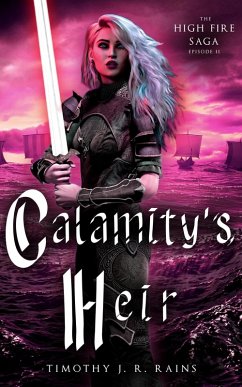 Calamity's Heir (High Fire, #2) (eBook, ePUB) - Rains, Timothy J. R.