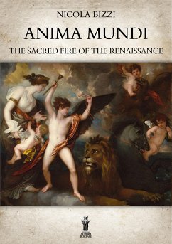 Anima Mundi. The Sacred Fire of the Renaissance (eBook, ePUB) - Bizzi, Nicola