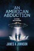 An American Abduction: Is It Fiction, Or Is It Happening? (eBook, ePUB)