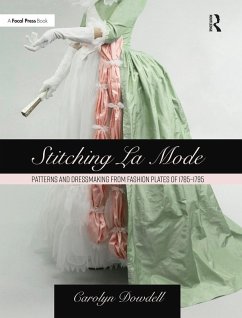 Stitching La Mode: Patterns and Dressmaking from Fashion Plates of 1785-1795 (eBook, ePUB) - Dowdell, Carolyn