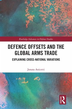 Defence Offsets and the Global Arms Trade (eBook, ePUB) - Anicetti, Jonata