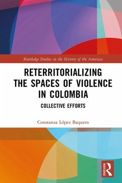 Reterritorializing the Spaces of Violence in Colombia (eBook, PDF) - López Baquero, Constanza