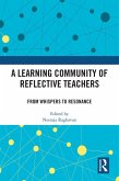 A Learning Community of Reflective Teachers (eBook, ePUB) A Learning Community of Reflective Teachers (eBook, ePUB)