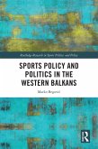 Sports Policy and Politics in the Western Balkans (eBook, ePUB)