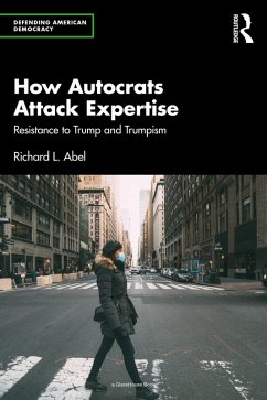 How Autocrats Attack Expertise (eBook, ePUB) - Abel, Richard L.