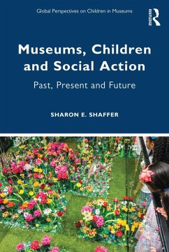 Museums, Children and Social Action (eBook, PDF) - Shaffer, Sharon E.