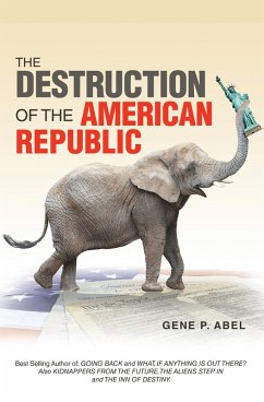 THE DESTRUCTION OF THE AMERICAN REPUBLIC (eBook, ePUB) THE DESTRUCTION OF THE AMERICAN REPUBLIC (eBook, ePUB)