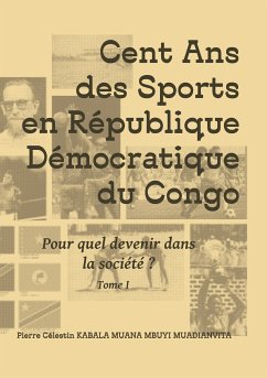 Cent ans des sports en république démocratique du Congo (eBook, ePUB)