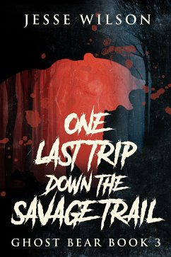One Last Trip Down The Savage Trail (eBook, ePUB) - Wilson, Jesse
