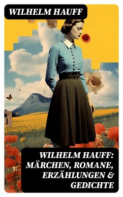 Wilhelm Hauff: Märchen, Romane, Erzählungen & Gedichte (eBook, ePUB) - Hauff, Wilhelm