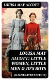 Louisa May Alcott: Little Women, Little Men & Jo's Boys (Illustrated Edition) (eBook, ePUB)