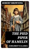 The Pied Piper of Hamelin (Children's Classic) (eBook, ePUB)