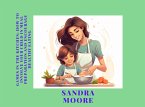 Games in the Kitchen: How to Involve Your Child in Meal Preparation and Encourage Healthy Eating (&quote;Childhood's Culinary Adventure: A Series of Healthy Eating Guides&quote;, #2) (eBook, ePUB)