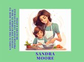Games in the Kitchen: How to Involve Your Child in Meal Preparation and Encourage Healthy Eating ("Childhood's Culinary Adventure: A Series of Healthy Eating Guides", #2) (eBook, ePUB)