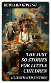 The Just So Stories for Little Children (Illustrated Edition) (eBook, ePUB)