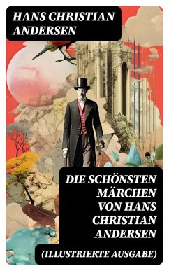 Die schönsten Märchen von Hans Christian Andersen (Illustrierte Ausgabe) (eBook, ePUB) - Andersen, Hans Christian