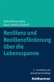 Resilienz und Resilienzförderung über die Lebensspanne (eBook, ePUB)