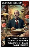 The Complete Short Stories of Rudyard Kipling: 440+ Tales in One Edition (eBook, ePUB)