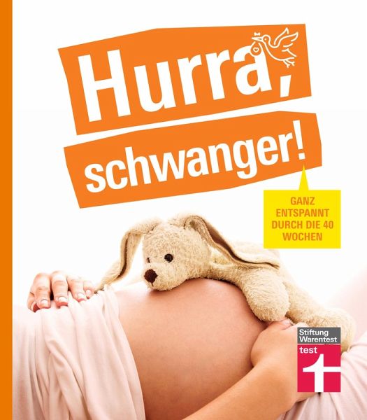 Hurra, schwanger! - Die perfekte Begleitung durch die Schwangerschaft, guter Überblick über die wichtigsten Fragen, anschaulich erklärt dank Doppelseiten-Prinzip (eBook, PDF)