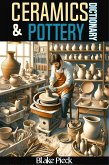 Ceramics and Pottery Dictionary (Grow Your Vocabulary) (eBook, ePUB) Ceramics and Pottery Dictionary (Grow Your Vocabulary) (eBook, ePUB)