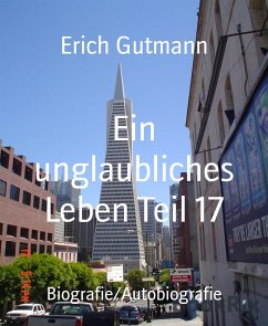 Ein unglaubliches Leben Teil 17 (eBook, ePUB) - Gutmann, Erich