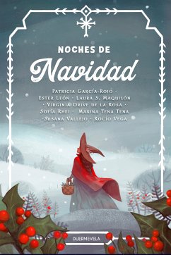 Noches de Navidad (eBook, ePUB) - García-Rojo, Patricia; León, Ester; Maquilón, Laura S.; Orive de la Rosa, Virginia; Rhei, Sofía; Tena Tena, Marina; Vallejo, Susana; Vega, Rocío