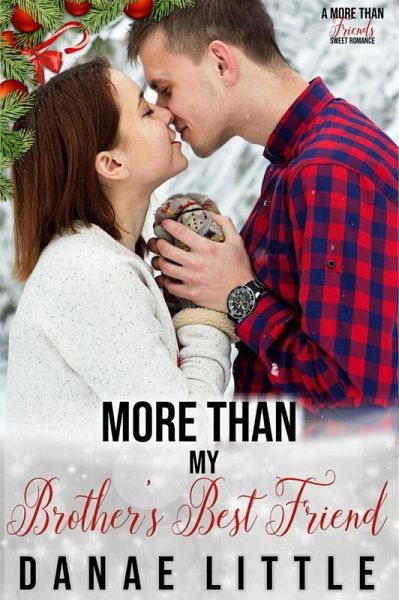 More Than My Brother's Best Friend (More Than Friends Sweet Romance, #3) (eBook, ePUB) More Than My Brother's Best Friend (More Than Friends Sweet Romance, #3) (eBook, ePUB)