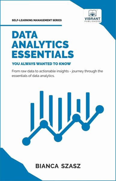 Data Analytics Essentials You Always Wanted To Know (Self Learning Management) (eBook, ePUB) Data Analytics Essentials You Always Wanted To Know (Self Learning Management) (eBook, ePUB)