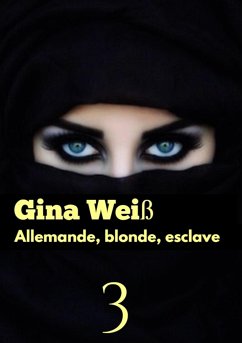 Allemande, blonde, esclave 3 (eBook, ePUB) - Gina Weiß