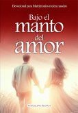 Devocionales para Matrimonios recién casados :: Bajo el manto del amor (eBook, ePUB) Devocionales para Matrimonios recién casados :: Bajo el manto del amor (eBook, ePUB)