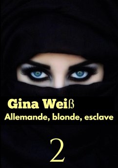 Allemande, blonde, esclave 2 (eBook, ePUB) - Gina Weiß