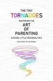 The Tiny Tornadoes: Mastering The Art Of Parenting (eBook, ePUB) The Tiny Tornadoes: Mastering The Art Of Parenting (eBook, ePUB)
