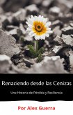 Renaciendo desde las Cenizas: Una Historia de Pérdida y Resiliencia (eBook, ePUB)
