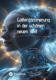 Götterdämmerung in der schönen neuen Welt (eBook, ePUB)