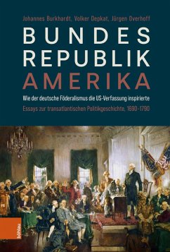 Bundesrepublik Amerika / A new American Confederation (eBook, PDF) - Burkhardt, Johannes; Overhoff, Jürgen; Depkat, Volker
