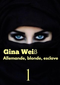 Allemande, blonde, esclave (eBook, ePUB) - Gina Weiß