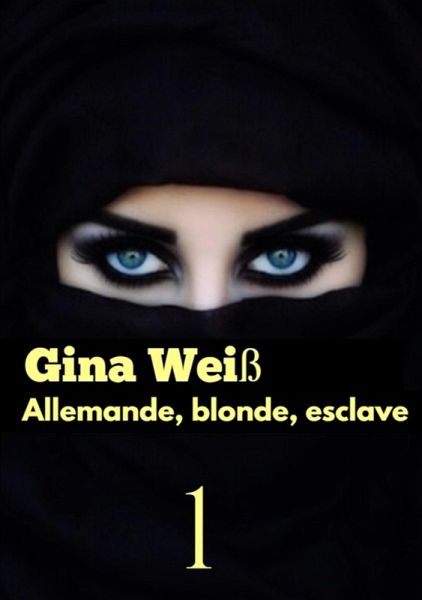Allemande, blonde, esclave (eBook, ePUB) Allemande, blonde, esclave (eBook, ePUB)