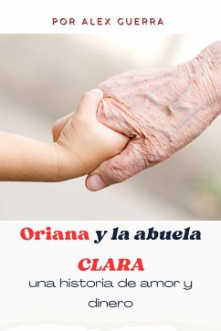 Oriana y la abuela Clara, una historia de amor y dinero (eBook, ePUB) - Guerra, Alex