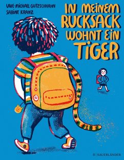 In meinem Rucksack wohnt ein Tiger (Mängelexemplar) - Gutzschhahn, Uwe-Michael