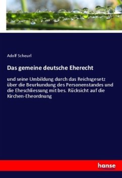 Das gemeine deutsche Eherecht - Scheurl, Adolf